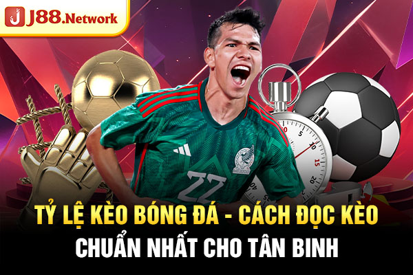 Tỷ Lệ Kèo Bóng Đá - Cách Đọc Kèo Chuẩn Nhất Cho Tân Binh